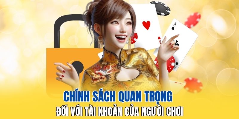 Chính sách quan trọng đối với tài khoản của người chơi