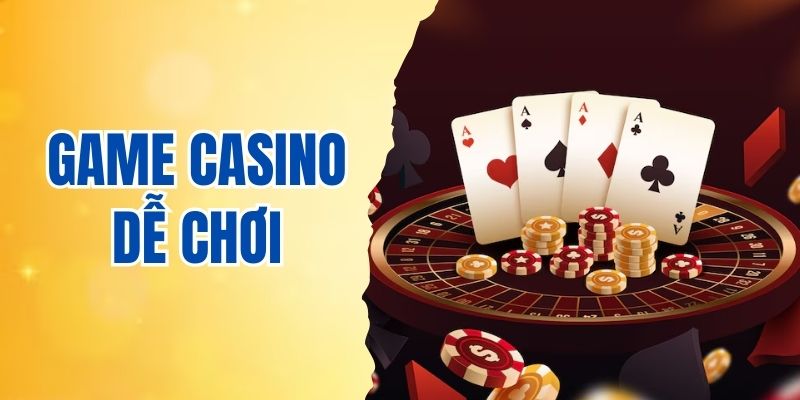 game casino dễ chơi