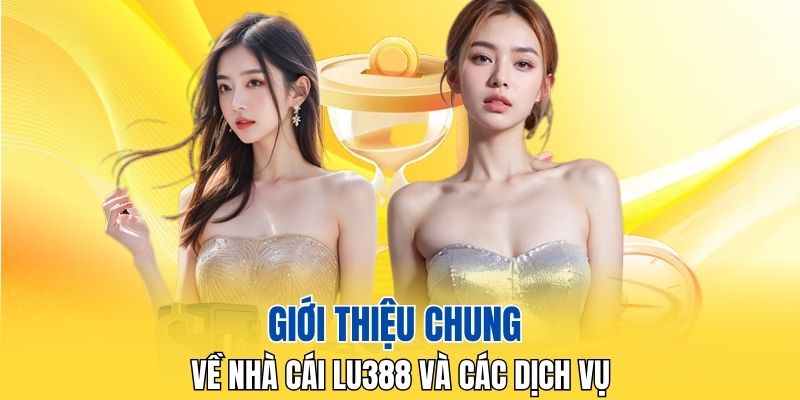 Giới thiệu chung về nhà cái LU388 và các dịch vụ