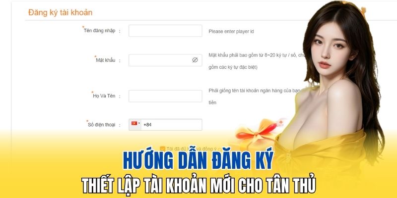Hướng dẫn đăng ký, thiết lập tài khoản mới cho tân thủ