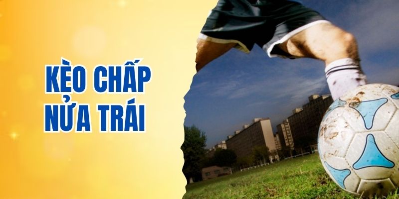 kèo chấp nửa trái