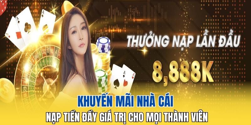 Khuyến mãi nhà cái nạp tiền đầy giá trị cho mọi thành viên