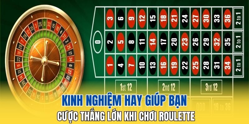 Kinh nghiệm hay giúp bạn cược thắng lớn khi chơi Roulette