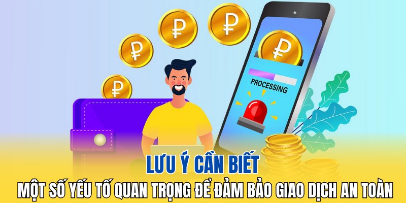 Một số yếu tố quan trọng để đảm bảo giao dịch an toàn