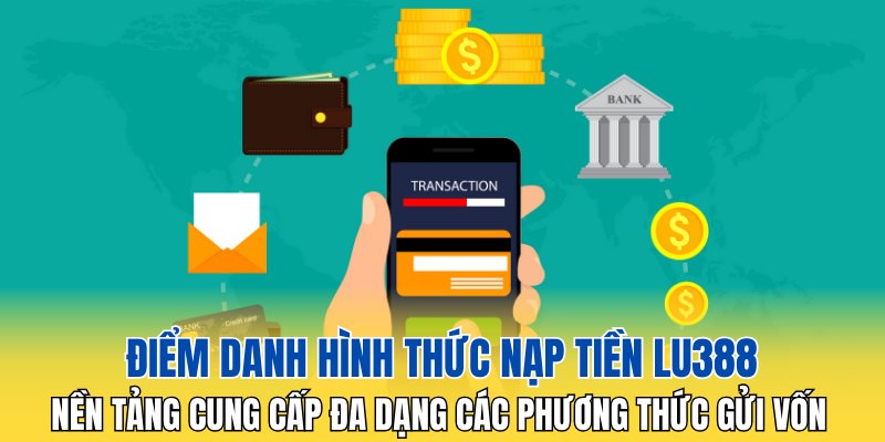 Nền tảng cung cấp đa dạng các phương thức gửi vốn