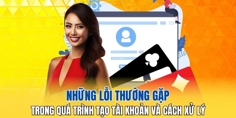 Những lỗi khi đăng ký tài khoản và cách xử lý