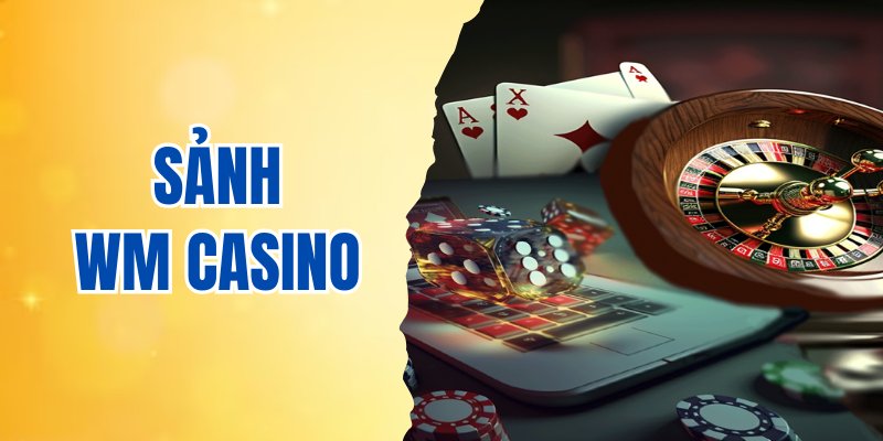 sảnh WM Casino