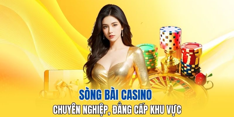 Sòng bài Casino chuyên nghiệp, đẳng cấp khu vực
