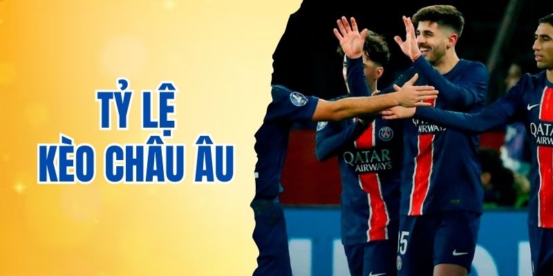Tỷ lệ kèo Châu Âu