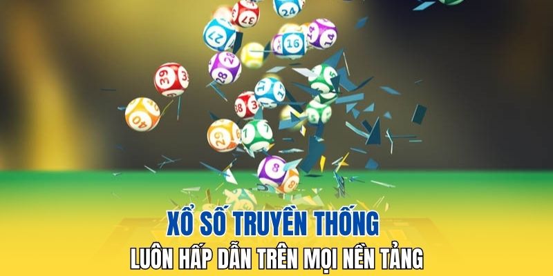 Xổ số truyền thống luôn hấp dẫn trên mọi nền tảng